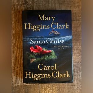 Hardcover Book- Santa Cruise. Mary Higgins Clark & Carol Higgins Clark. Mystery.